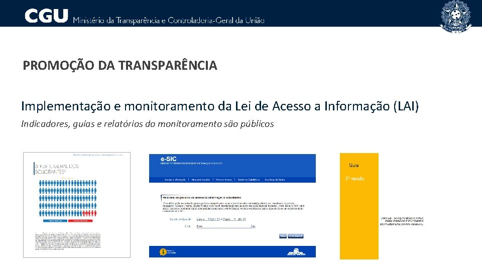 PROMOÇÃO DA TRANSPARÊNCIA Implementação e monitoramento da Lei de Acesso a Informação (LAI) Indicadores,