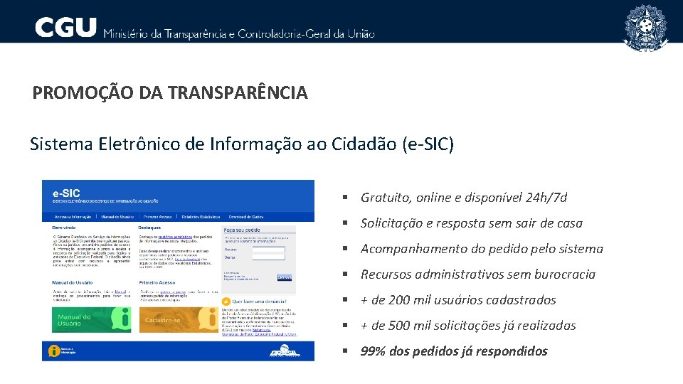 PROMOÇÃO DA TRANSPARÊNCIA Sistema Eletrônico de Informação ao Cidadão (e-SIC) § Gratuito, online e