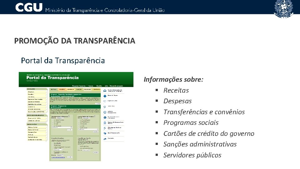 PROMOÇÃO DA TRANSPARÊNCIA Portal da Transparência Informações sobre: § Receitas § Despesas § Transferências