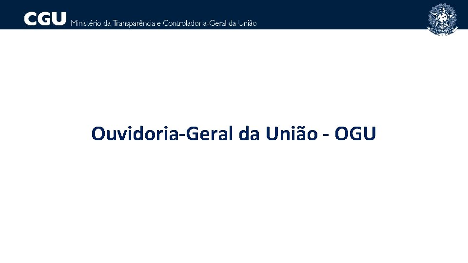 Ouvidoria-Geral da União - OGU 