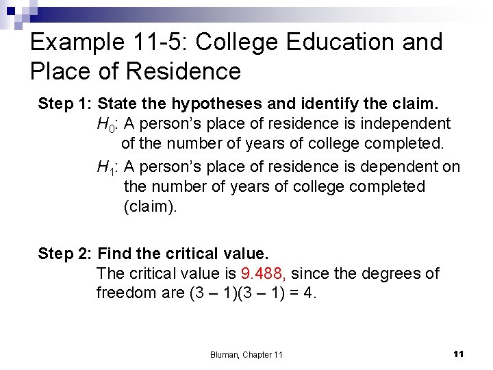 Example 11 -5: College Education and Place of Residence Step 1: State the hypotheses