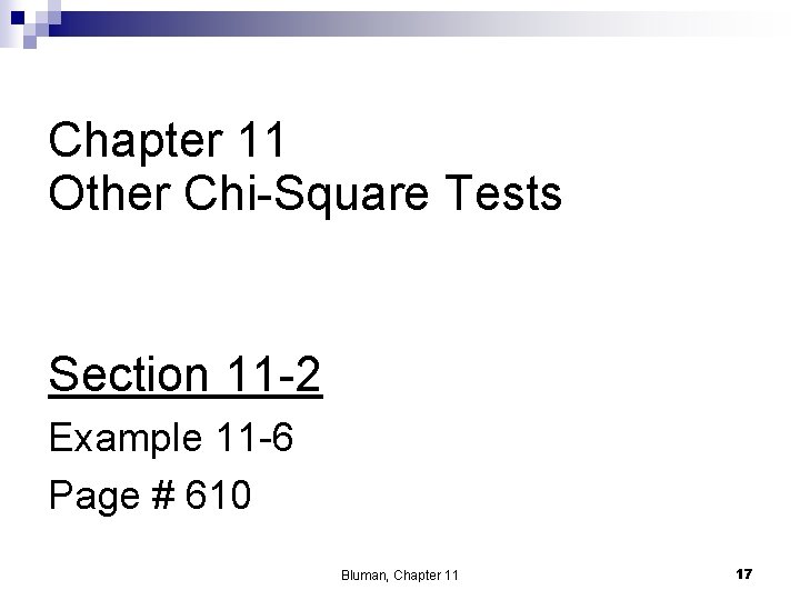 Chapter 11 Other Chi-Square Tests Section 11 -2 Example 11 -6 Page # 610