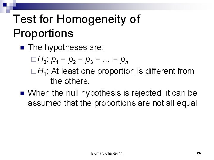 Test for Homogeneity of Proportions n n The hypotheses are: ¨ H 0: p