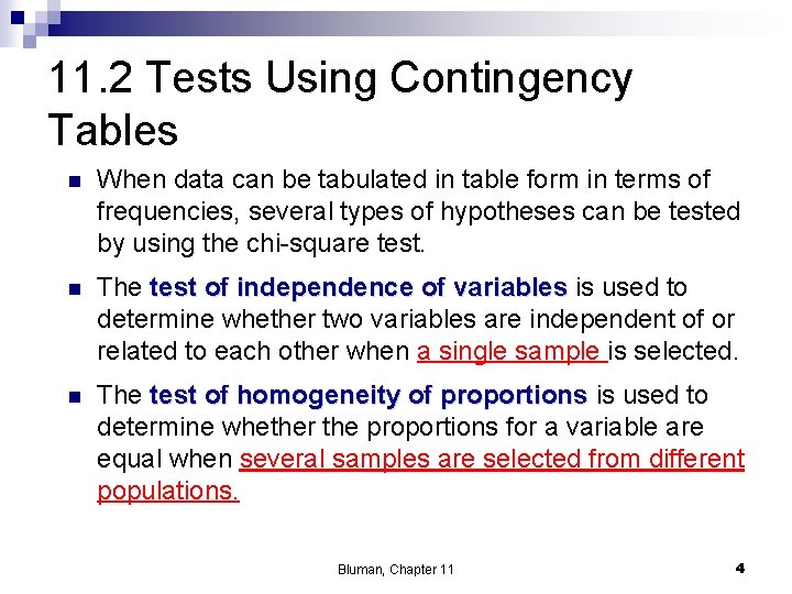 11. 2 Tests Using Contingency Tables n When data can be tabulated in table