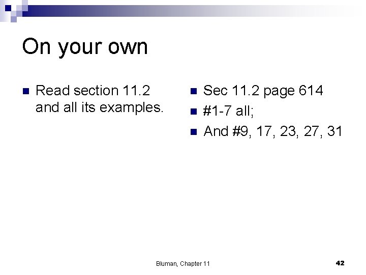 On your own n Read section 11. 2 and all its examples. n n