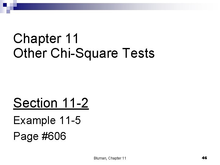 Chapter 11 Other Chi-Square Tests Section 11 -2 Example 11 -5 Page #606 Bluman,