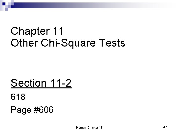 Chapter 11 Other Chi-Square Tests Section 11 -2 618 Page #606 Bluman, Chapter 11