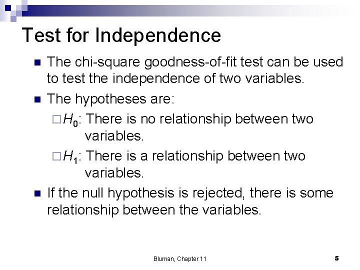 Test for Independence n n n The chi-square goodness-of-fit test can be used to