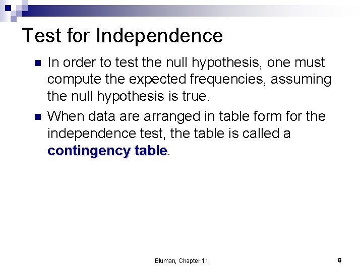 Test for Independence n n In order to test the null hypothesis, one must