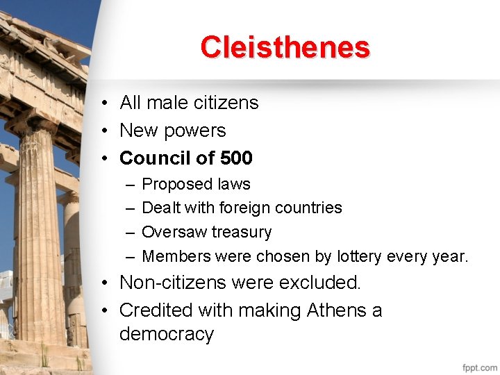 Cleisthenes • All male citizens • New powers • Council of 500 – –
