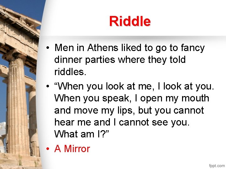 Riddle • Men in Athens liked to go to fancy dinner parties where they