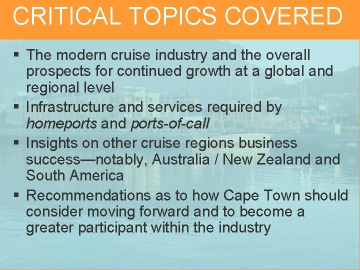 CRITICAL TOPICS COVERED § The modern cruise industry and the overall prospects for continued