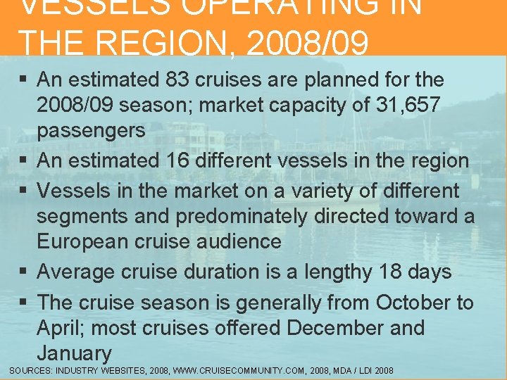 VESSELS OPERATING IN THE REGION, 2008/09 § An estimated 83 cruises are planned for