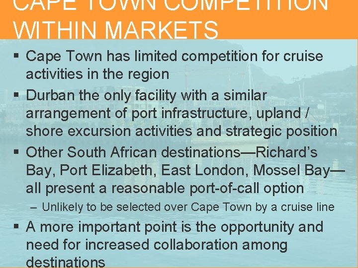 CAPE TOWN COMPETITION WITHIN MARKETS § Cape Town has limited competition for cruise activities