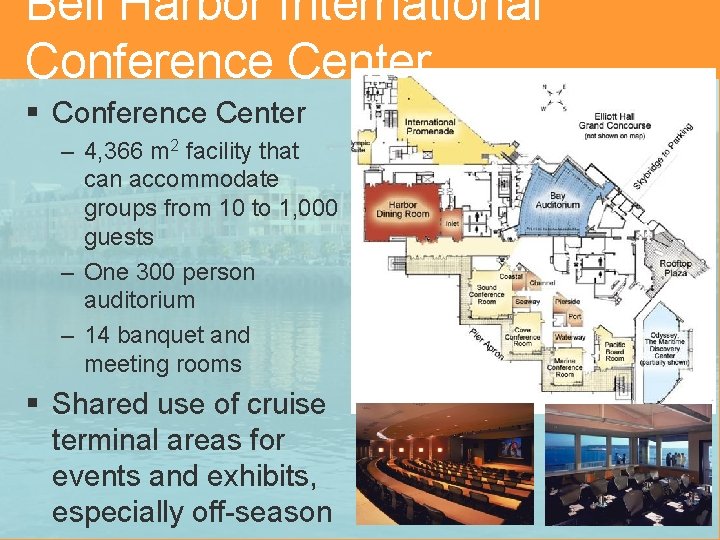 Bell Harbor International Conference Center § Conference Center – 4, 366 m 2 facility