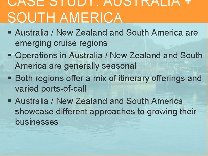CASE STUDY: AUSTRALIA + SOUTH AMERICA § Australia / New Zealand South America are