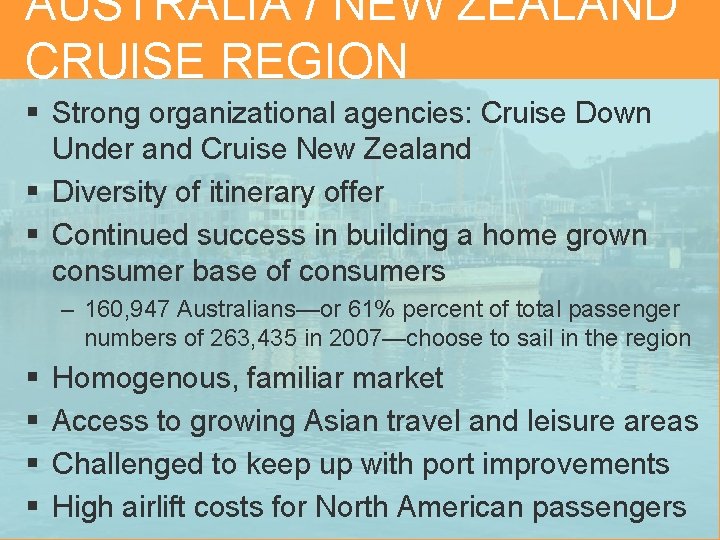 AUSTRALIA / NEW ZEALAND CRUISE REGION § Strong organizational agencies: Cruise Down Under and