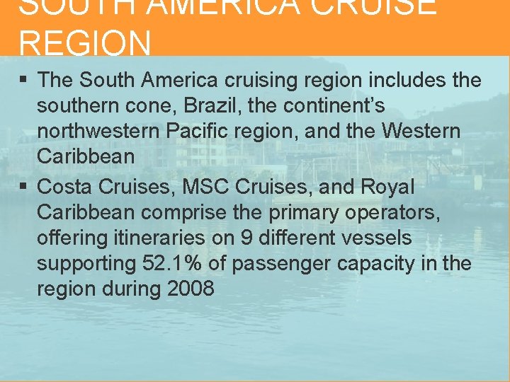 SOUTH AMERICA CRUISE REGION § The South America cruising region includes the southern cone,