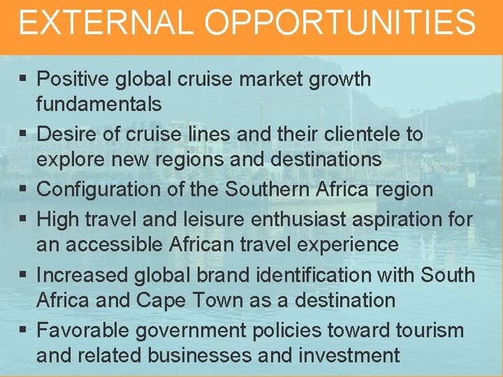 EXTERNAL OPPORTUNITIES § Positive global cruise market growth fundamentals § Desire of cruise lines