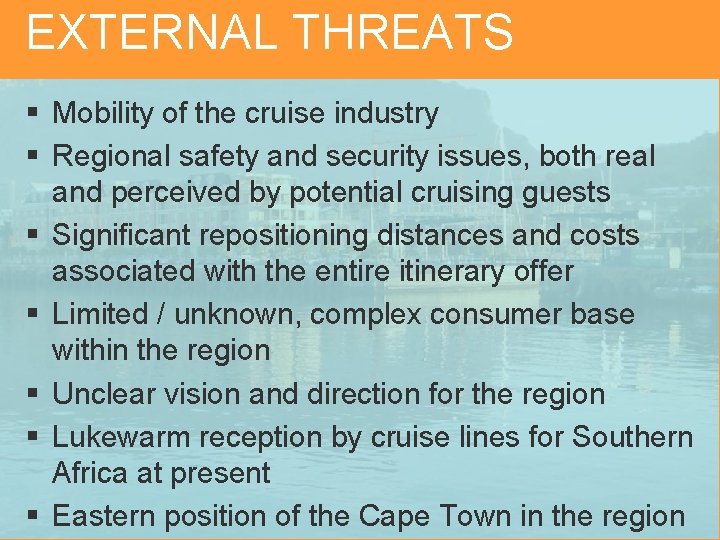 EXTERNAL THREATS § Mobility of the cruise industry § Regional safety and security issues,
