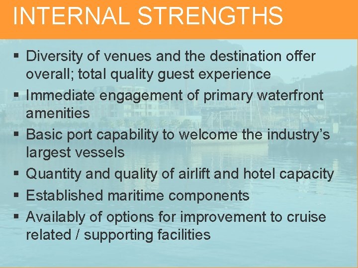INTERNAL STRENGTHS § Diversity of venues and the destination offer overall; total quality guest