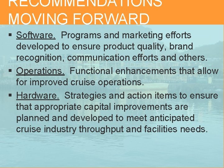 RECOMMENDATIONS MOVING FORWARD § Software. Programs and marketing efforts developed to ensure product quality,