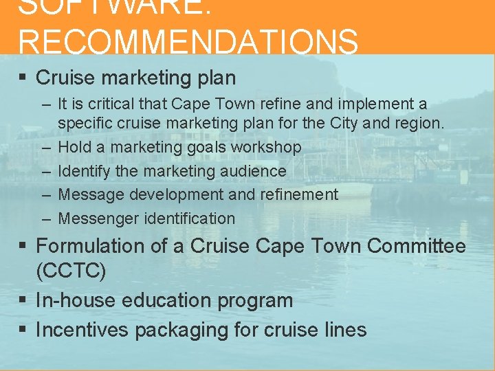 SOFTWARE: RECOMMENDATIONS § Cruise marketing plan – It is critical that Cape Town refine