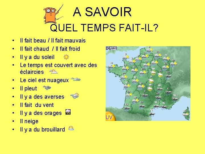 A SAVOIR QUEL TEMPS FAIT-IL? • • • Il fait beau / Il fait