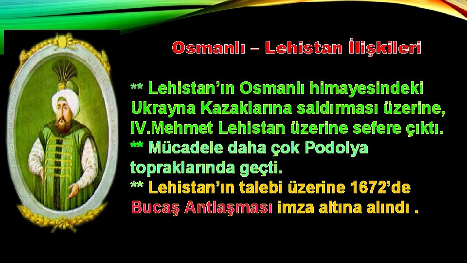 Osmanlı – Lehistan İlişkileri Lehistan’ın Osmanlı himayesindeki Ukrayna Kazaklarına saldırması üzerine, IV. Mehmet Lehistan