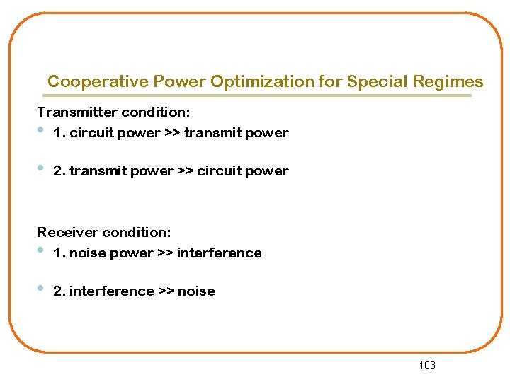 Cooperative Power Optimization for Special Regimes Transmitter condition: • 1. circuit power >> transmit