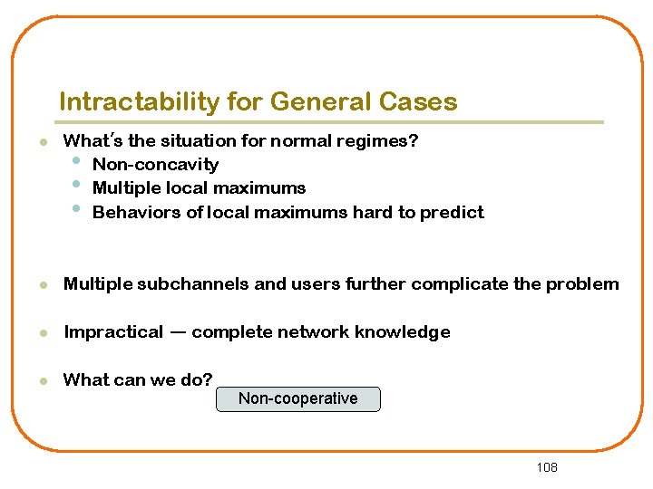 Intractability for General Cases l What’s the situation for normal regimes? • Non-concavity •