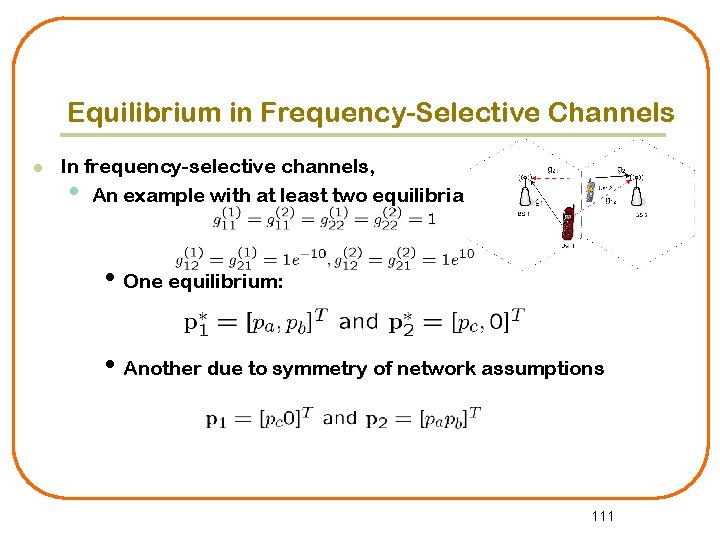 Equilibrium in Frequency-Selective Channels l In frequency-selective channels, • An example with at least