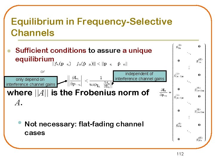 Equilibrium in Frequency-Selective Channels l Sufficient conditions to assure a unique equilibrium only depend