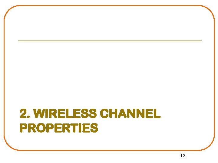 2. WIRELESS CHANNEL PROPERTIES 12 