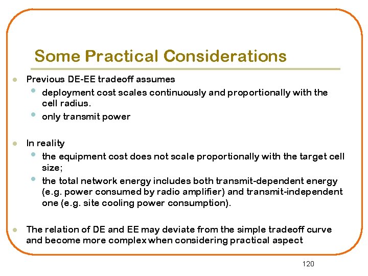 Some Practical Considerations l Previous DE-EE tradeoff assumes • deployment cost scales continuously and