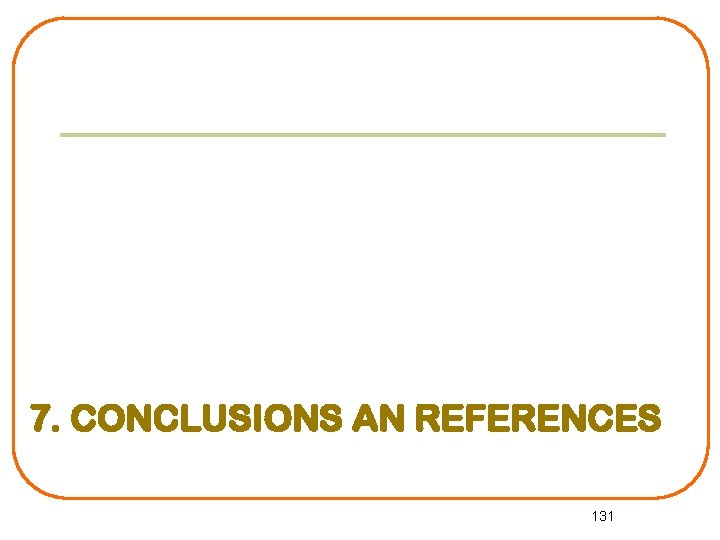 7. CONCLUSIONS AN REFERENCES 131 