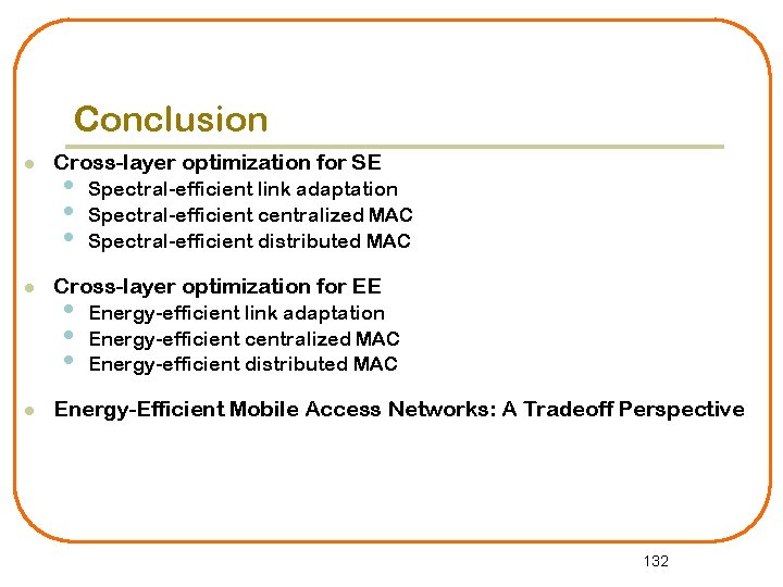 Conclusion l l l Cross-layer optimization for SE • • • Spectral-efficient link adaptation