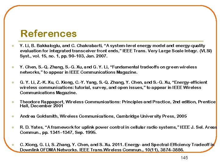 References l Y. Li, B. Bakkaloglu, and C. Chakrabarti, “A system-level energy model and