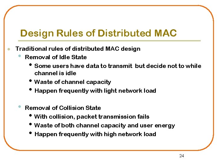 Design Rules of Distributed MAC l Traditional rules of distributed MAC design • Removal