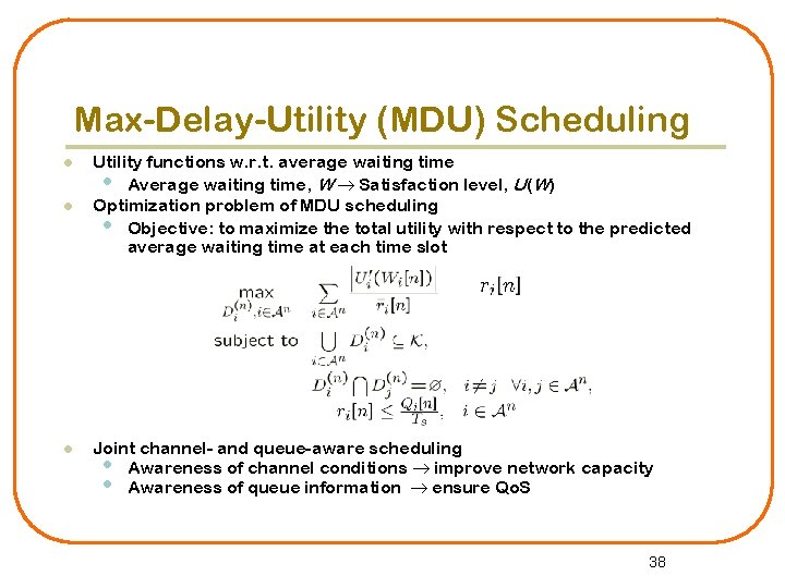 Max-Delay-Utility (MDU) Scheduling l l l Utility functions w. r. t. average waiting time