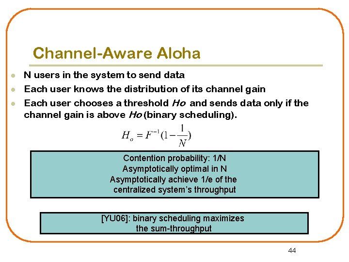 Channel-Aware Aloha l l l N users in the system to send data Each