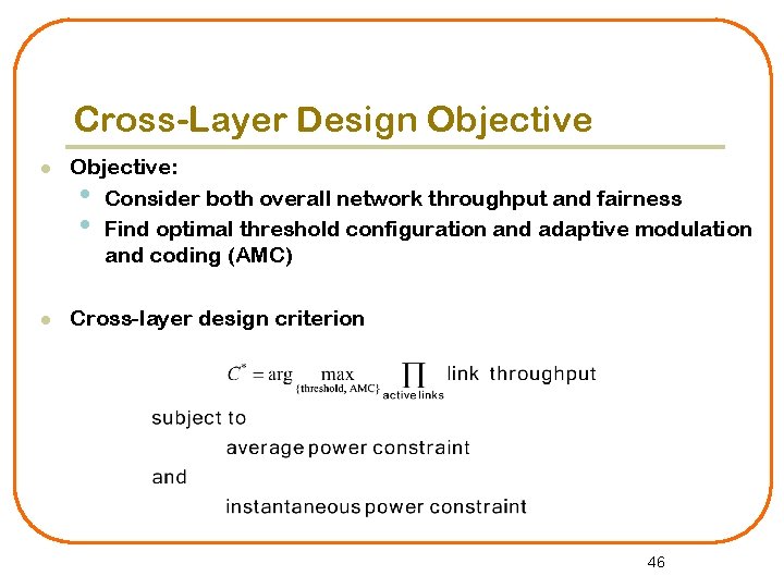 Cross-Layer Design Objective l Objective: • Consider both overall network throughput and fairness •