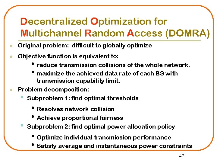 Decentralized Optimization for Multichannel Random Access (DOMRA) l Original problem: difficult to globally optimize