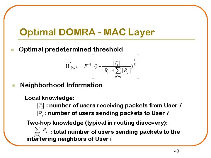 Optimal DOMRA - MAC Layer l Optimal predetermined threshold l Neighborhood Information Local knowledge: