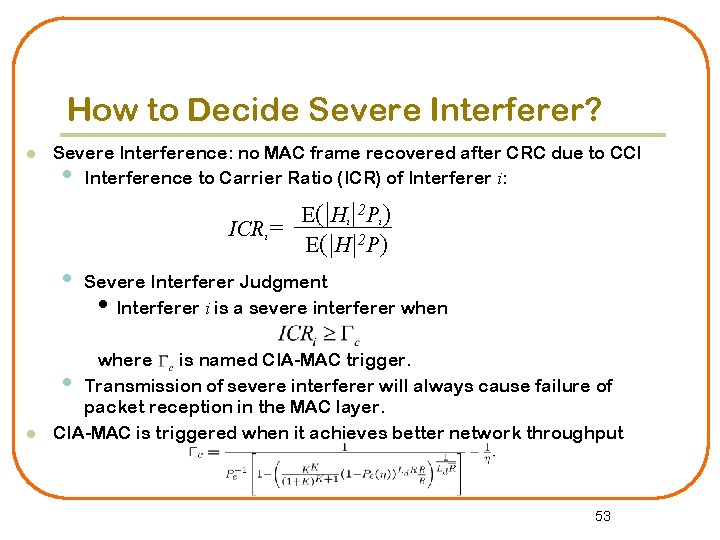 How to Decide Severe Interferer? l Severe Interference: no MAC frame recovered after CRC