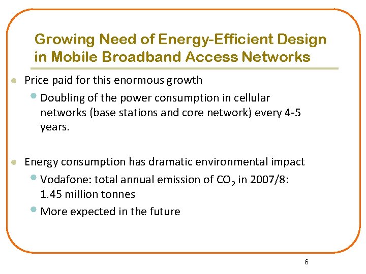 Growing Need of Energy-Efficient Design in Mobile Broadband Access Networks l Price paid for