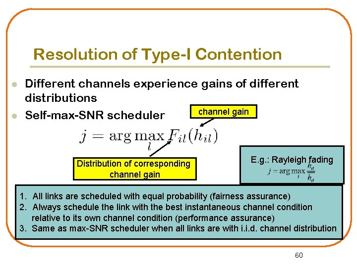 Resolution of Type-I Contention l l Different channels experience gains of different distributions channel