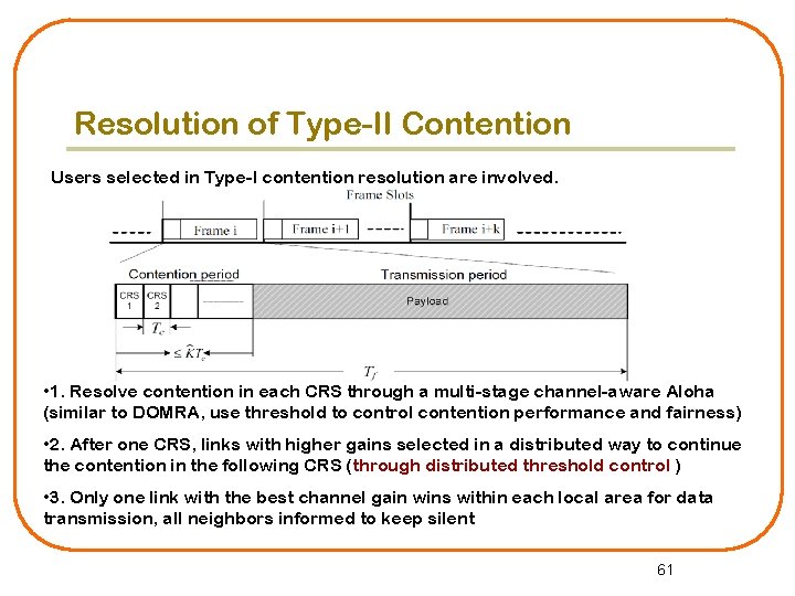 Resolution of Type-II Contention Users selected in Type-I contention resolution are involved. • 1.