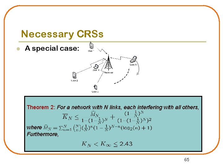 Necessary CRSs l A special case: Theorem 2: For a network with N links,