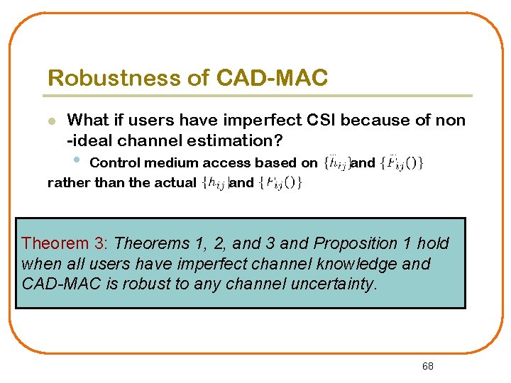 Robustness of CAD-MAC l What if users have imperfect CSI because of non -ideal